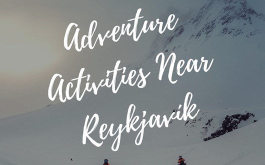 Adventure Activities Near Reykjavík